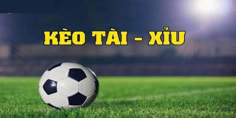Kèo tài xỉu Kèo tài xỉu các loại phổ biến