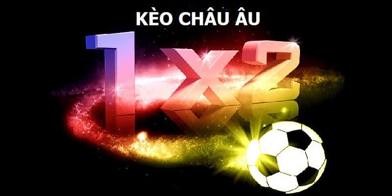 Kèo châu Âu Kèo châu Âu là gì?